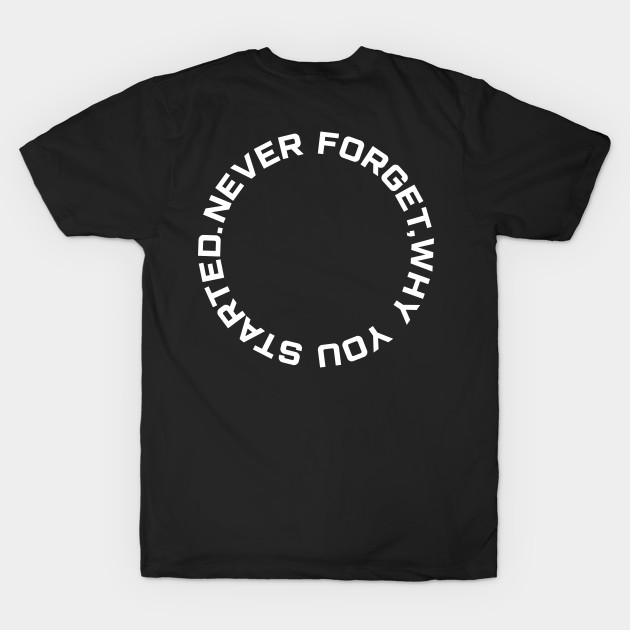 Never Forget Why You Started Mens Black Tshirt by justhustlemerch